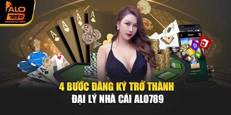 4 bước đăng ký trở thành đại lý nhà cái Alo789