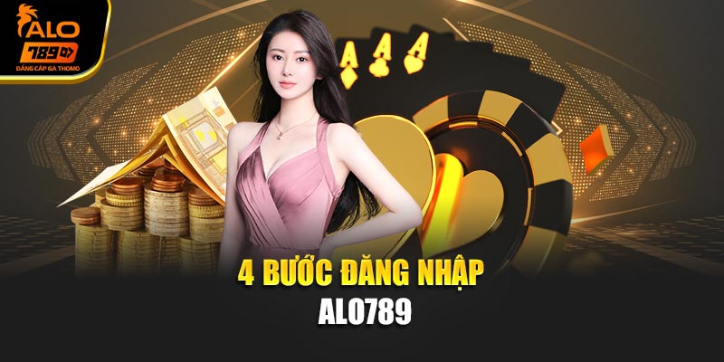 4 bước đăng nhập Alo789