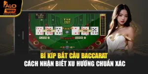 Bí Kíp Bắt Cầu Baccarat – Cách Nhận Biết Xu Hướng Chuẩn Xác