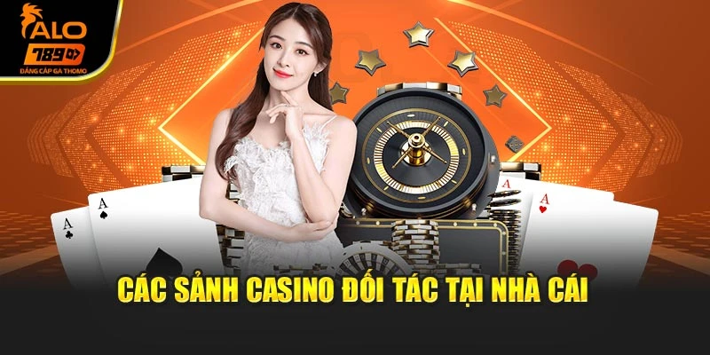 Các sảnh casino đối tác tại nhà cái