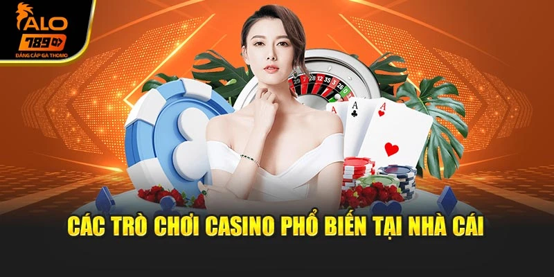 Các trò chơi casino phổ biến tại nhà cái