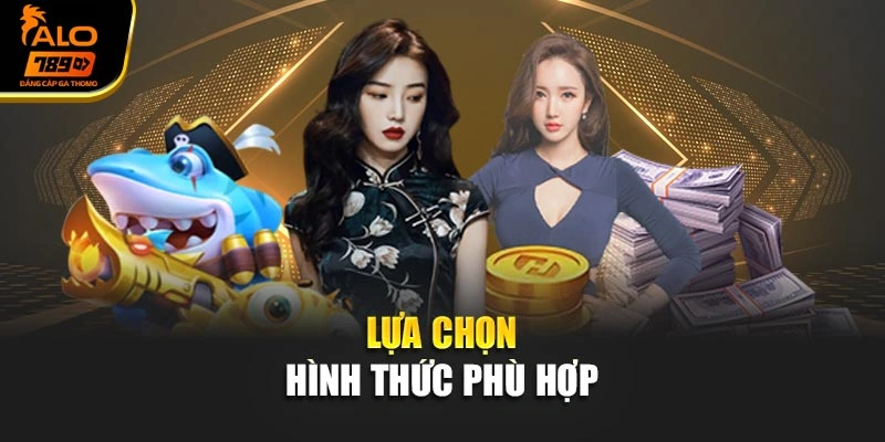 Lựa chọn hình thức phù hợp 