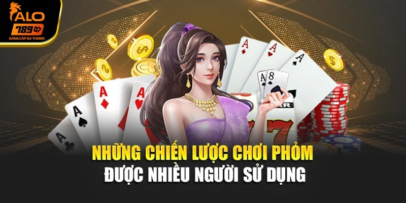 Những chiến lược chơi phỏm được nhiều người sử dụng