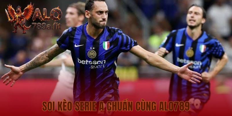 Soi kèo Serie A chuẩn cùng Alo789
